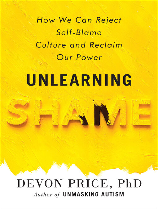 Title details for Unlearning Shame by Devon Price, PhD - Available